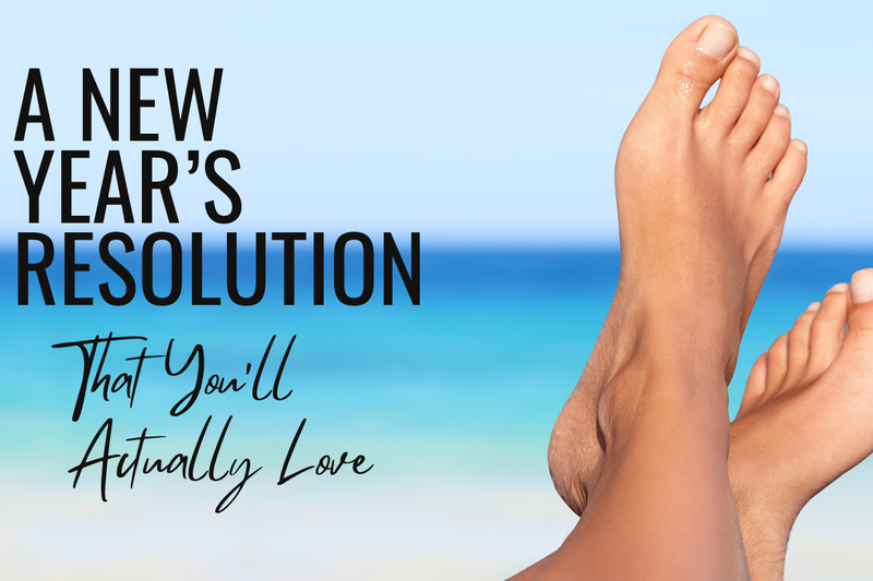 A NEW YEAR'S RESOLUTION THAT YOU'LL ACTUALLY LOVE