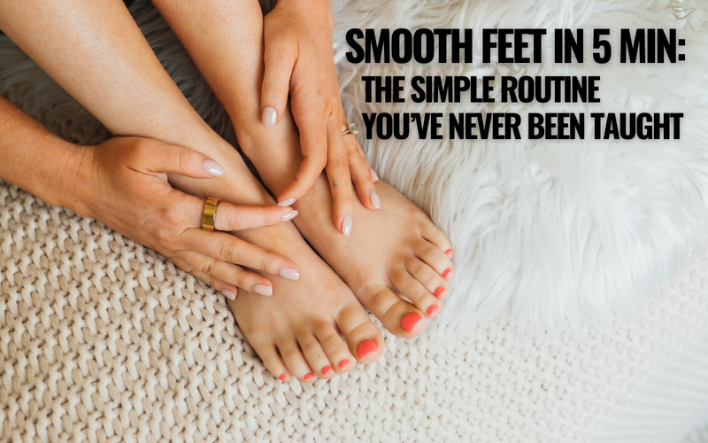 Smooth Feet in 5 Minutes: The Simple Routine You’ve Never Been Taught