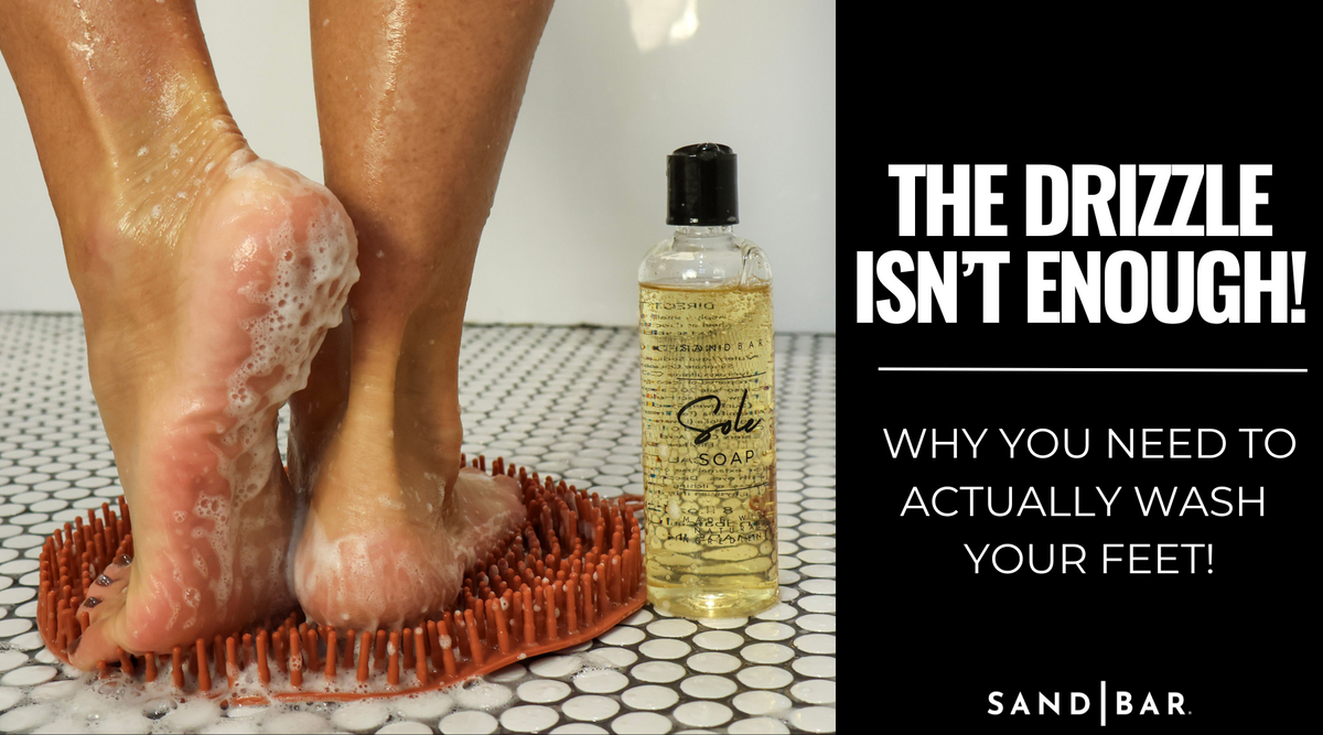 The Drizzle Isn’t Enough: Why You Need to Actually Wash Your Feet